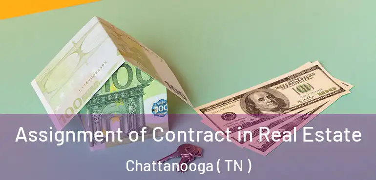  Assignment of Contract in Real Estate Chattanooga ( TN )
