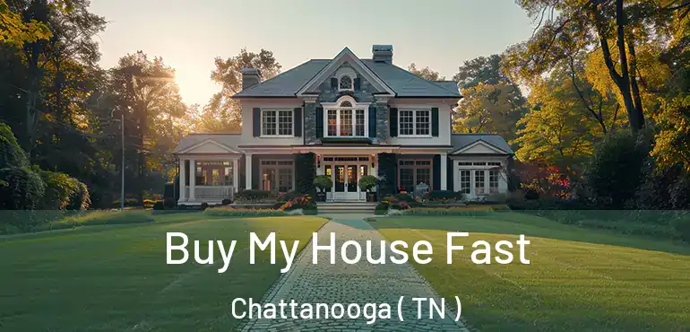  Buy My House Fast Chattanooga ( TN )