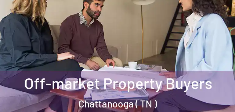  Off-market Property Buyers Chattanooga ( TN )