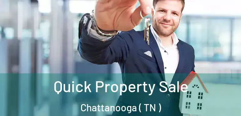  Quick Property Sale Chattanooga ( TN )