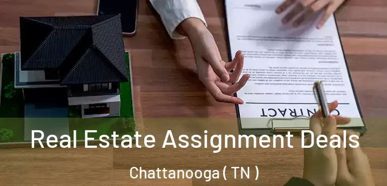  Real Estate Assignment Deals Chattanooga ( TN )