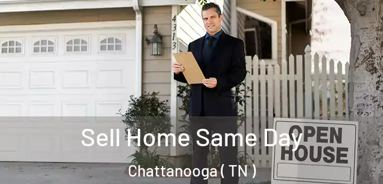  Sell Home Same Day Chattanooga ( TN )
