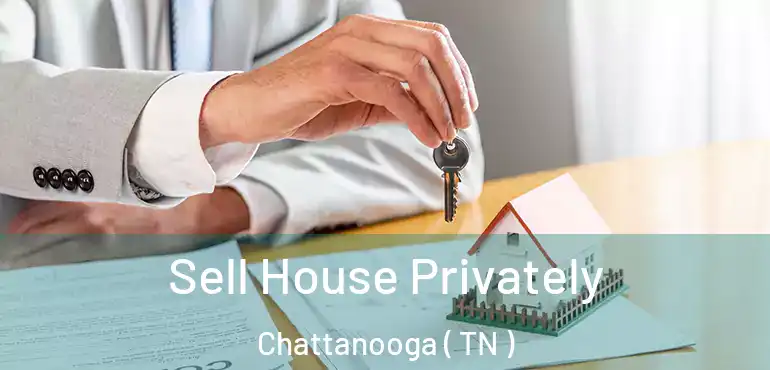  Sell House Privately Chattanooga ( TN )