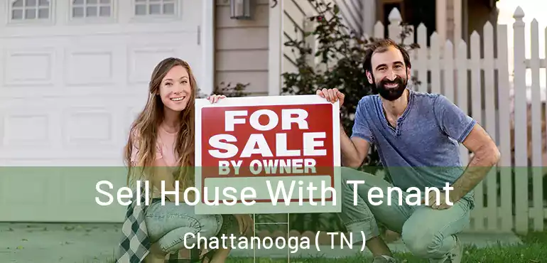  Sell House With Tenant Chattanooga ( TN )