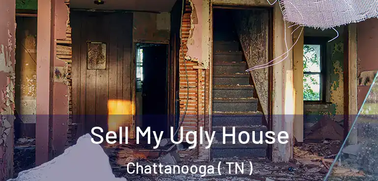  Sell My Ugly House Chattanooga ( TN )